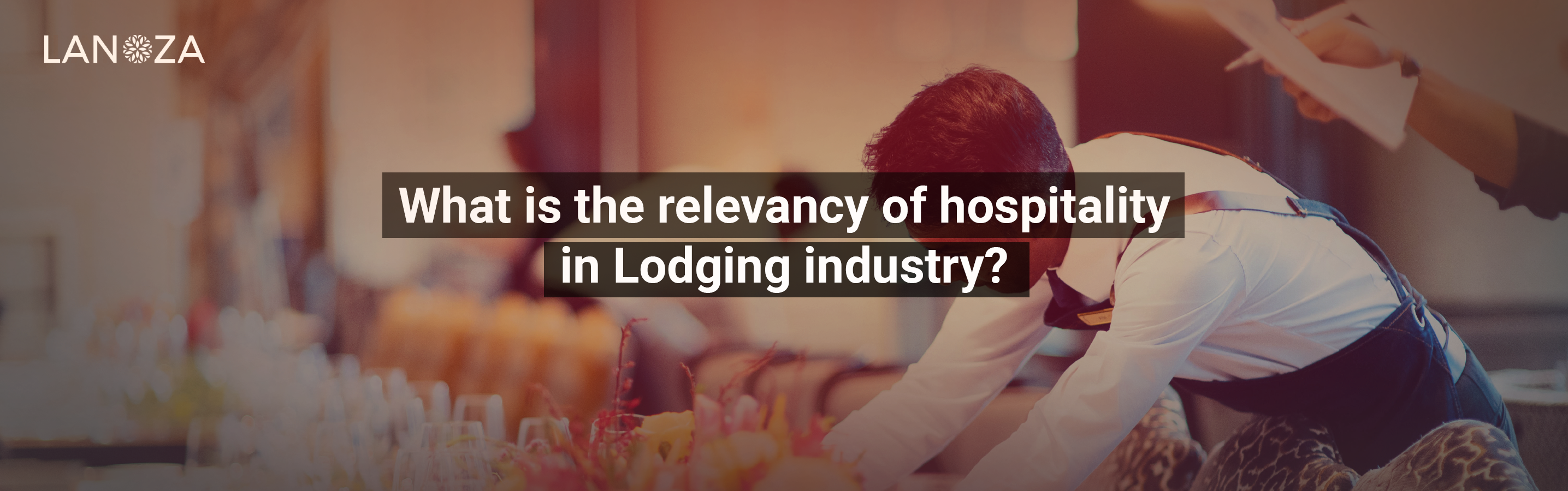 what-is-the-relevancy-of-hospitality-in-lodging-industry