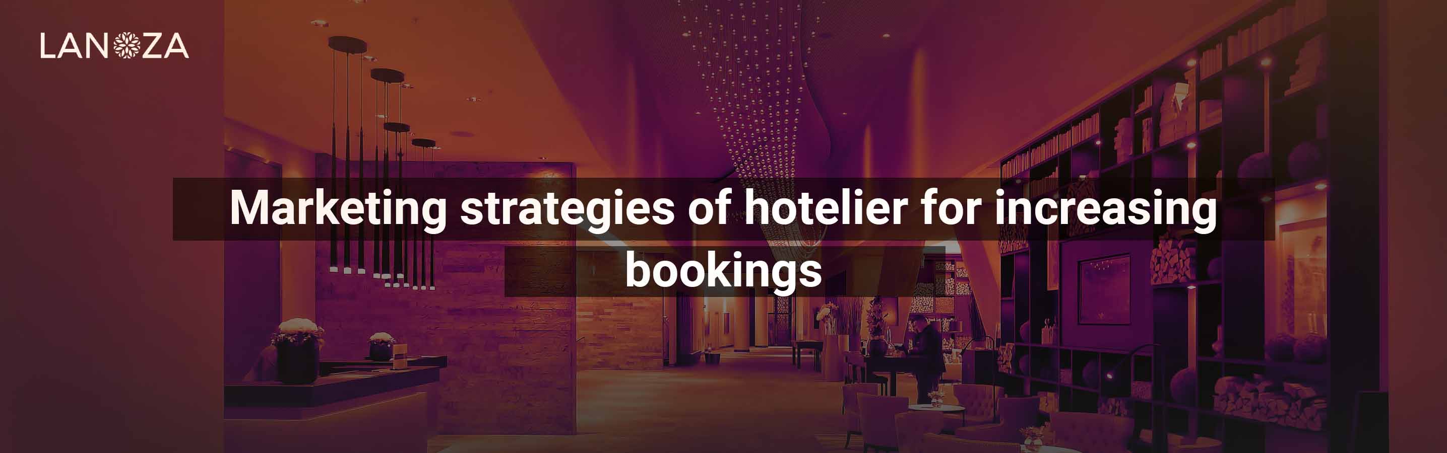 marketing-strategies-of-hotelier-for-increasing-bookings